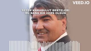Bu Bana Bir Ders Olsun - Sefer Karabulut