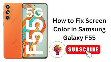 How to Fix Screen Color in Samsung Galaxy F55 / F55 5G