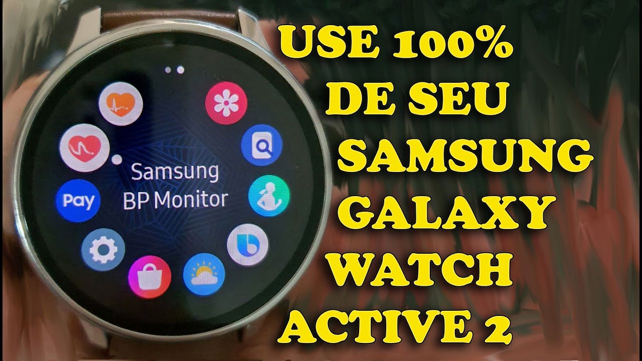 5 APLICATIVOS QUE VOCÊ PRECISA TER NO SEU SAMSUNG GALAXY WATCH, GALAXY  ACTIVE 2 E GALAXY WATCH 3 