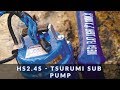 Tsurumi hs24s  submersible water pump in action