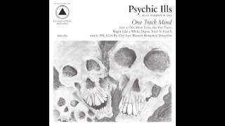 Video thumbnail of "Psychic Ills - Might Take A While"