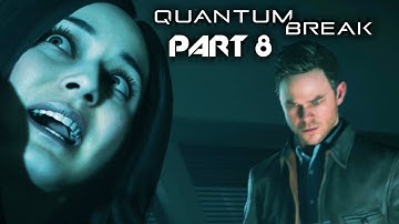 Quantum Break Gameplay Walkthrough Part 8 - TIME FOR A PARTY. (Full Game)