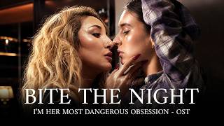 Bite the Night — I'm Her Most Dangerous Obsession OST | My Drama