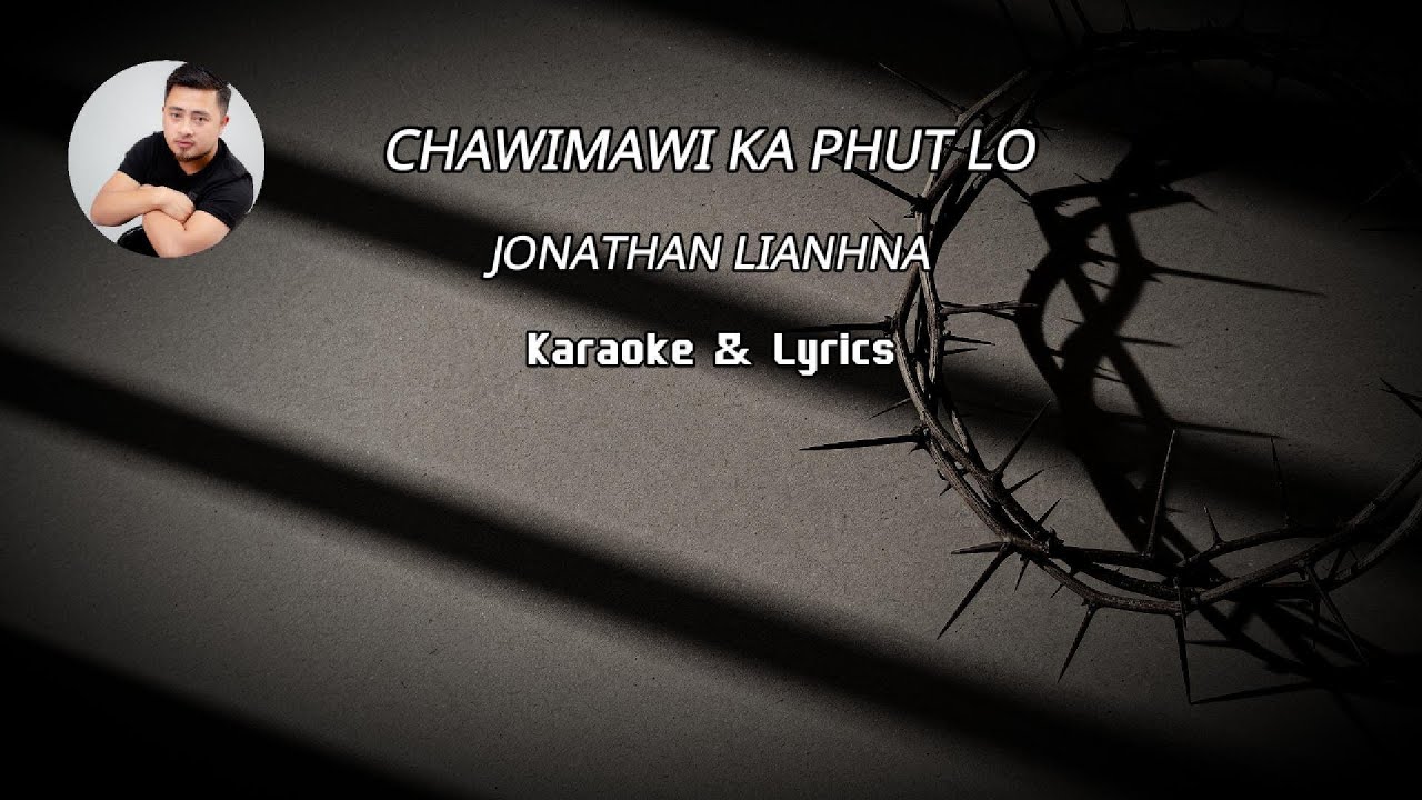 Chawimawi Ka Phut Lo - Jonathan Lianhna (Karaoke & Lyrics)
