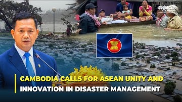 Cambodia Calls for ASEAN Unity and Innovation in Disaster Management