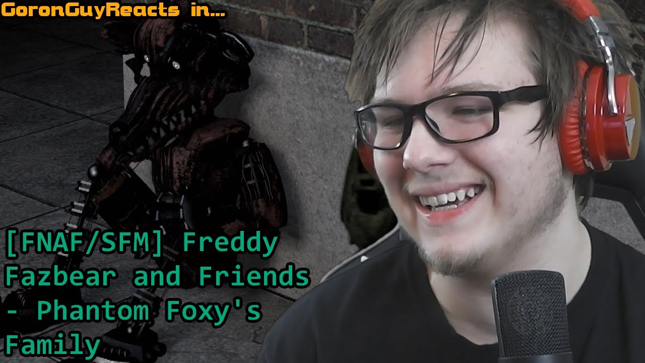 (that was uh) Freddy Fazbear and Friends - Phantom Foxy's Family - AndrewJohn100 - GoronGuyReacts