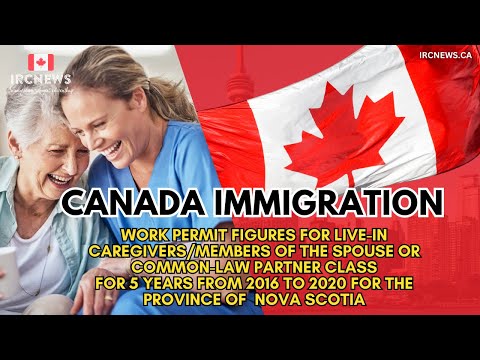 Nova Scotia Work Permits: Live-in Caregivers/Spouse-Common-law Partner Class (2016-2020)