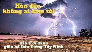 khám phá đảo trời đánh Hồ Dầu Tiếng Tây Ninh  dế trống than