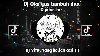 DJ VIRAL 2023 !!  OK GAS TAMBAH DUA  TORANG X PIKIR KO || DJ TERBARU YANG KALIAN CARI !!!
