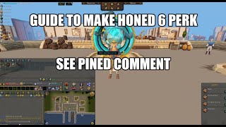 (Old) Guide to make honed 6 perk (See pinned comment for better video) [Runescape 3]