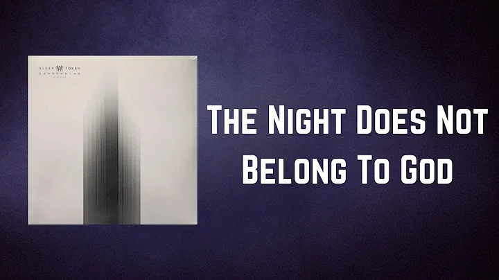 Sleep Token - The Night Does Not Belong To God (Lyrics)