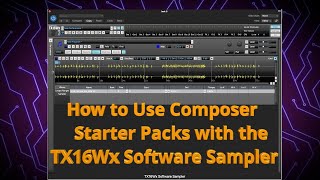 How to Use Composer Starter Packs with the TX16Wx Software Sampler