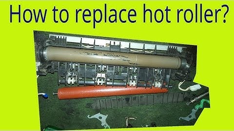 How to replace  Hot roller on Brother DCP- L2540 DW/L2550DW/L2700DW/L2535D photocopy machine