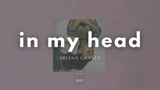 Ariana Grande - in my head (Audio)