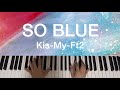 【Kis-My-Ft2】SO BLUE  耳コピ