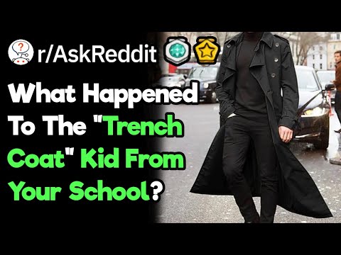 What Ever Happened To The "Trenchcoat" Kid At Your School?