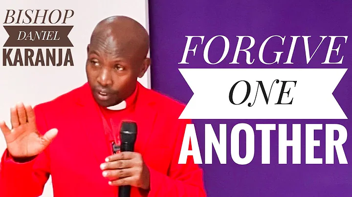 BISHOP DANIEL KARANJA: FORGIVENESS.