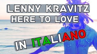 Lenny Kravitz - Here To Love (Traduzione in italiano)