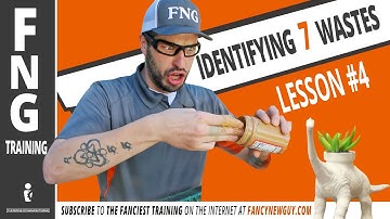 IDENTIFYING 7 WASTES - FNG TRAINING: LESSON 4 | Fancy New Guy - Greg Serio