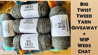 ? Big Twist Tweed Yarn Giveaway + WIP Wednesday crochet Chat