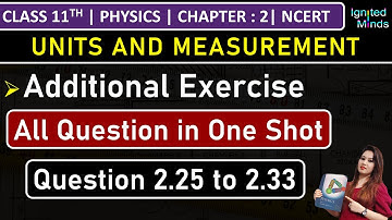 Class 11th Physics Chapter 2 | Additional Exercise Questions (2.25 to 2.33) | Units and Measurements
