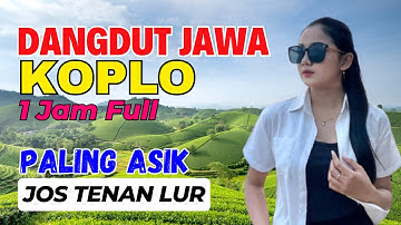 1 JAM NONSTOP CAMPURSARI DANGDUT JAWA KOPLO BASS EMPUK TOMBO KESEL PALING ASIK JOS TENAN