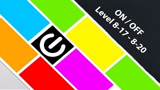 ON/OFF Level 8-17 - 8-20 walkthrough