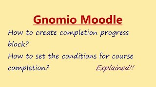 How to create course completion block and set the conditions for course completion - Gnomio Moodle