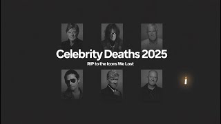Celebrity Deaths 2025 ⚰️ Remembering the Stars We&#39;ve Lost This Year | Tribute Video