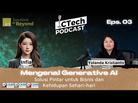 ICTech Podcast #3: Mengenal Generative AI | Solusi Pintar untuk Bisnis dan Kehidupan Sehari-Hari