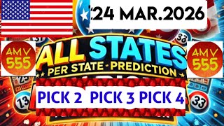 Pick 2, 3 & 4 ALL States Per U.S State PREDICTIONS for 24 mar.2026 | AMV 555