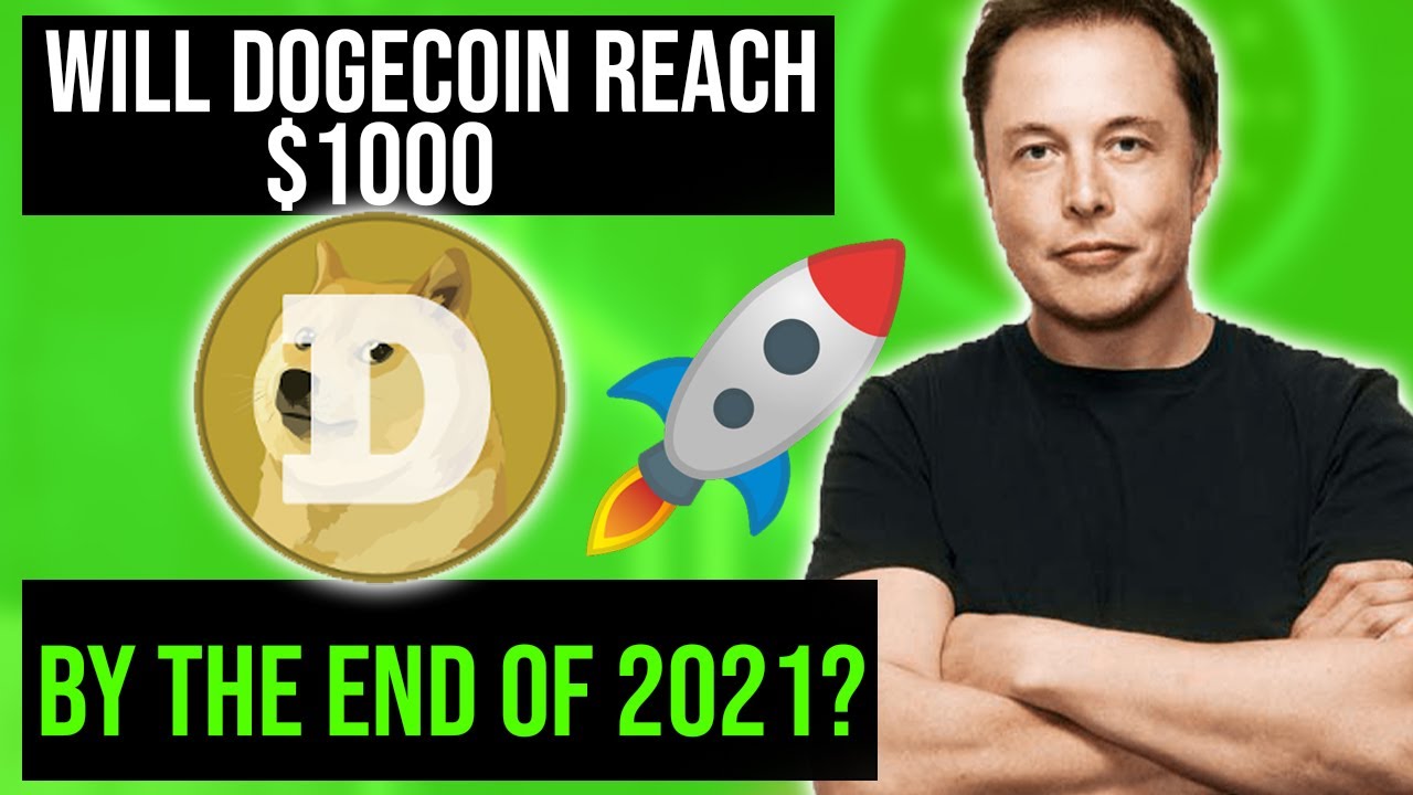 WILL DOGECOIN REACH 1000 BY THE END OF 2021 YouTube WILL DOGECOIN REACH 1000 BY THE END OF 2021 YouTube