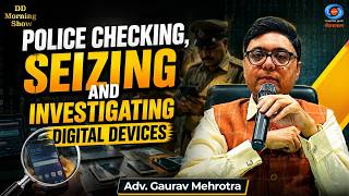 DD Morning Show | Police Checking, Seizing and Investigating Digital Devices | Adv. Gaurav Mehrotra