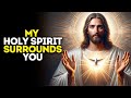 God's Blessing: MY Holy Spirit Surrounds You | God Message For You