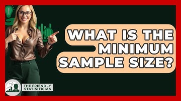 What Is The Minimum Sample Size? - The Friendly Statistician