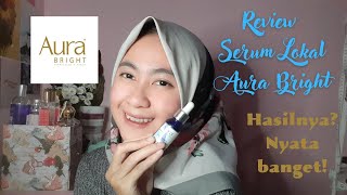 Review Pemakaian Aura Bright, Hasilnya Nyata Banget!
