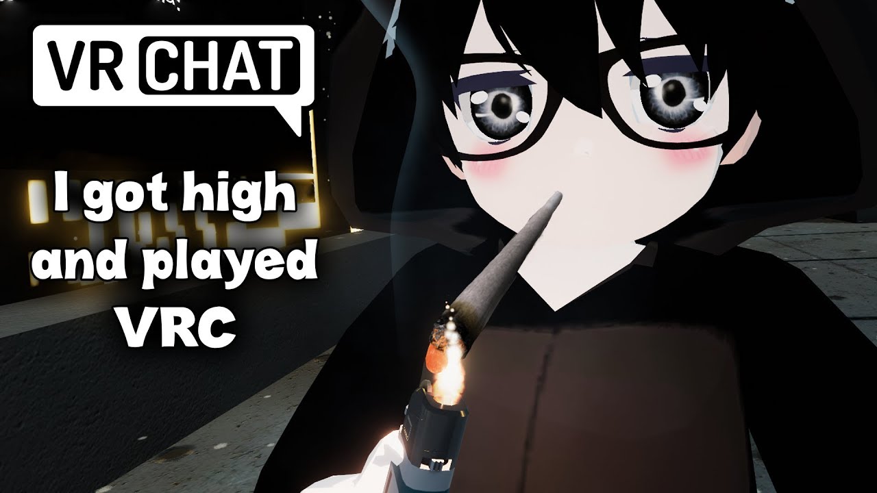 VRChat - I got high and played VRC