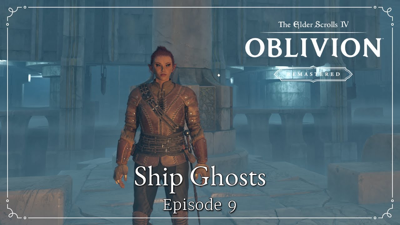 Ship Ghosts | TES IV: Oblivion Remastered | Let's Play Episode 9 - YouTube