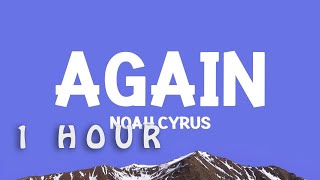 1 Hour Noahcyrus - Again Sped Up Lyrics