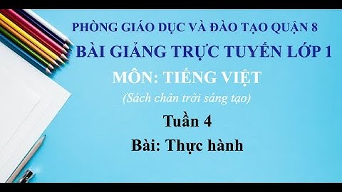 Lớp 1 (Chân trời sáng tạo) - Tuần 4 - Tiếng Việt - Bài: Thực hành