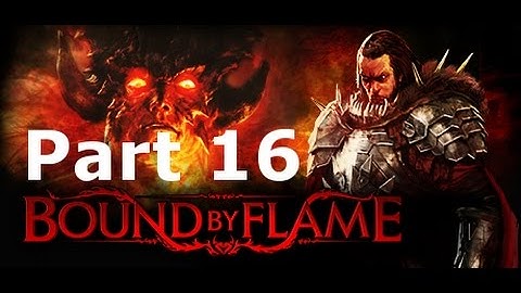 Bound By Flame Part 16