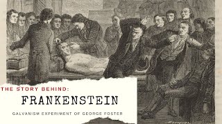 The Real Experiments That Inspired Frankenstein: The Galvanism of George Foster