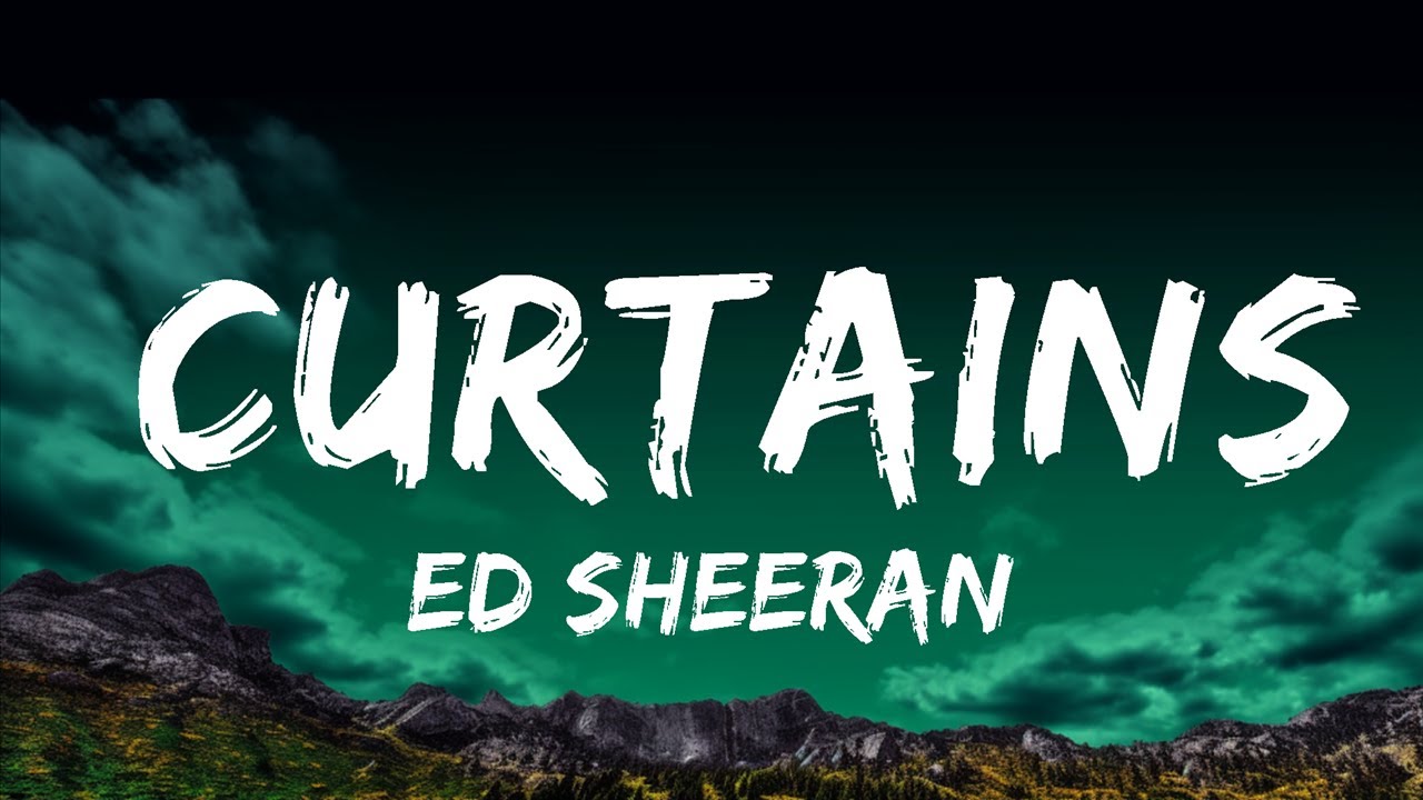 Ed Sheeran Curtains (Lyrics) 25 Min YouTube