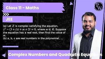 (a) Let Z is complex satisfying the equation, z^2-(3+i) z+m+2 i=0, where m ∈ R. Suppose the equat...