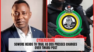 CYBERCRIME: Sowore Heads to Trial as DSS Presses Charges Over Tinubu Post