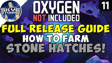 HOW TO FARM STONE HATCHES! - Oxygen Not Included FULL RELEASE GUIDE Launch Upgrade Gameplay Ep 11