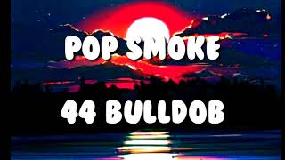 POP SMOKE - 44 BullDog (Lyrics)