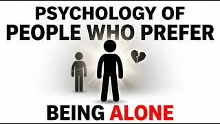 The Psychology of People Who Prefer Being Alone