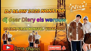 dj slow nonstop 2022 ⁉️ dj dear diary els warouw, dj campuran 2022 slow bas