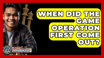 When Did The Game Operation First Come Out? - The Board Game Xpert
